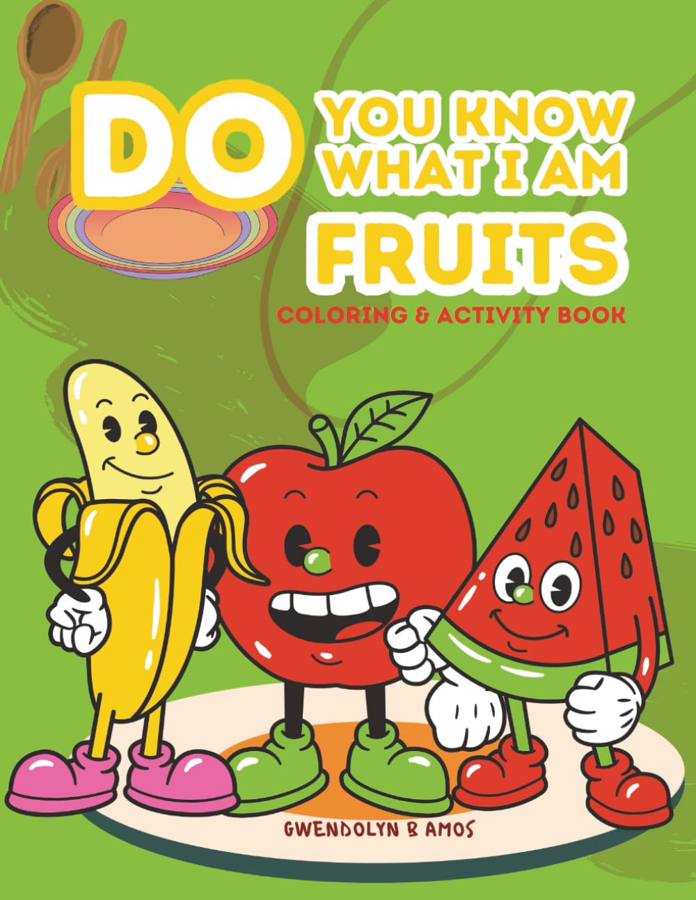 Do You Know What I Am: Fruit (Little Food Explorers Series)