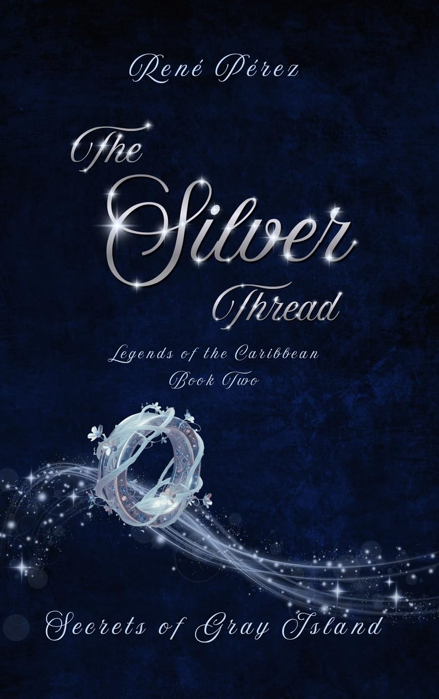 The Silver Thread: Secrets of the Gray Island: 2 (Legends of the Caribbean)