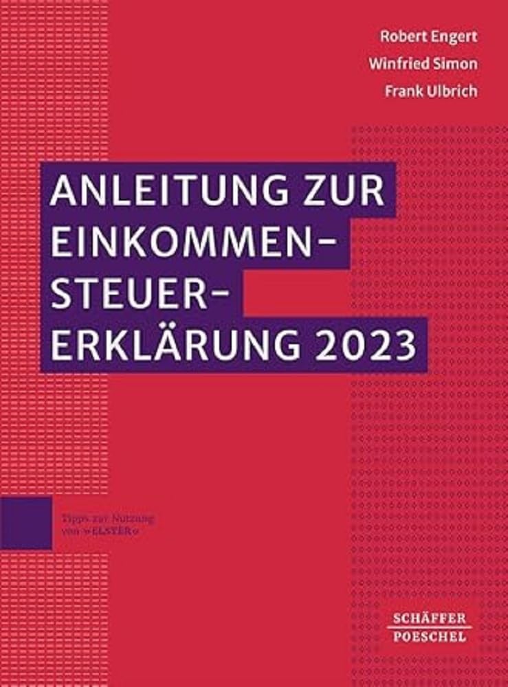 Anleitung zur Einkommensteuererklärung 2023: Mit amtlichen Vordrucken und Einkommensteuertabelle // Ausführungen zu Grundsatzfragen und ... // Hinweise auf Rechtsänderungen 2024
