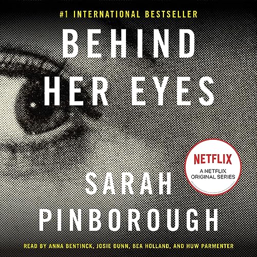 Behind Her Eyes A Novel (Audible Audio Edition) Sarah Pinborough, Anna Bentinck