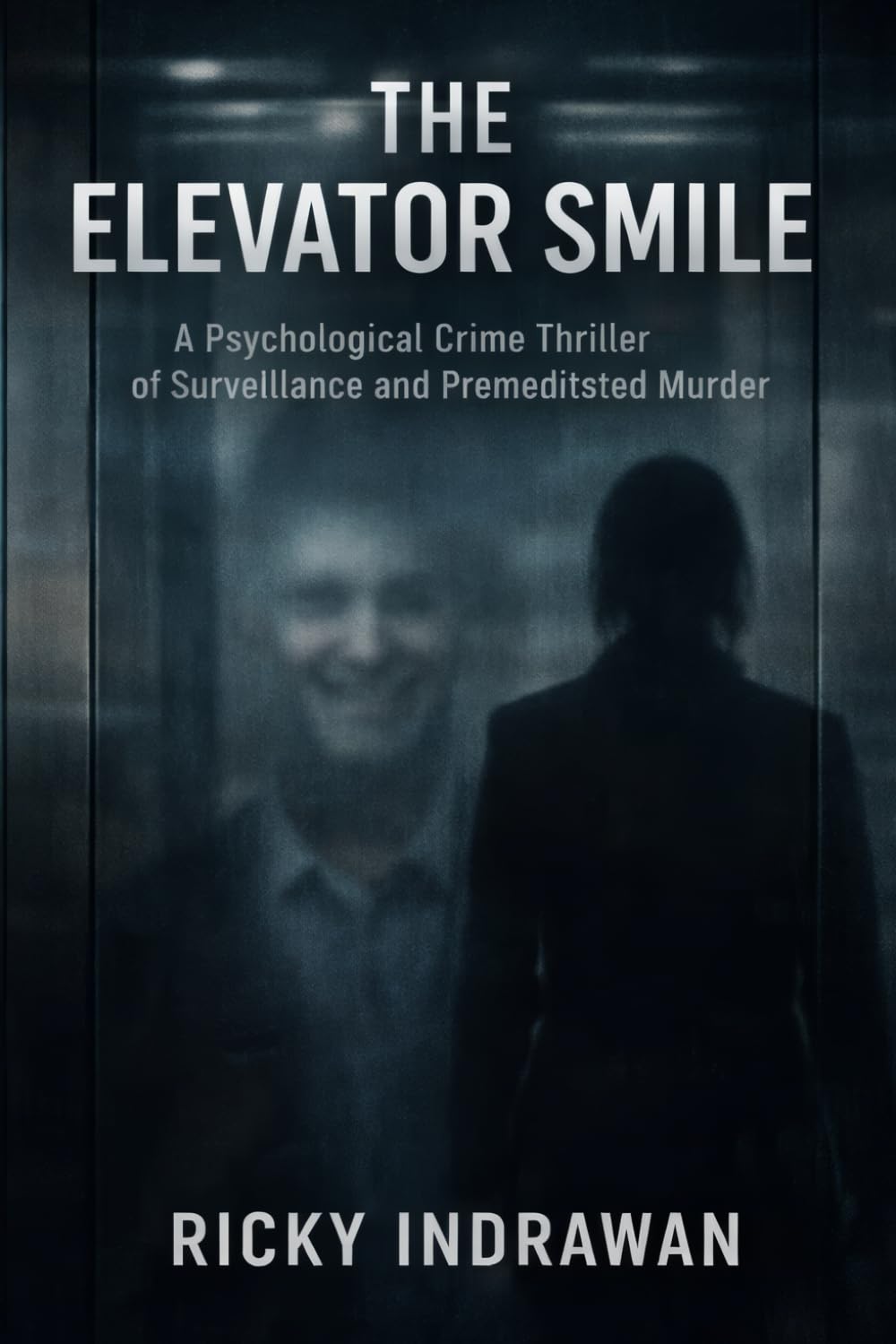 The Elevator Smile: A Psychological Crime Thriller of Surveillance and Premeditated Murder