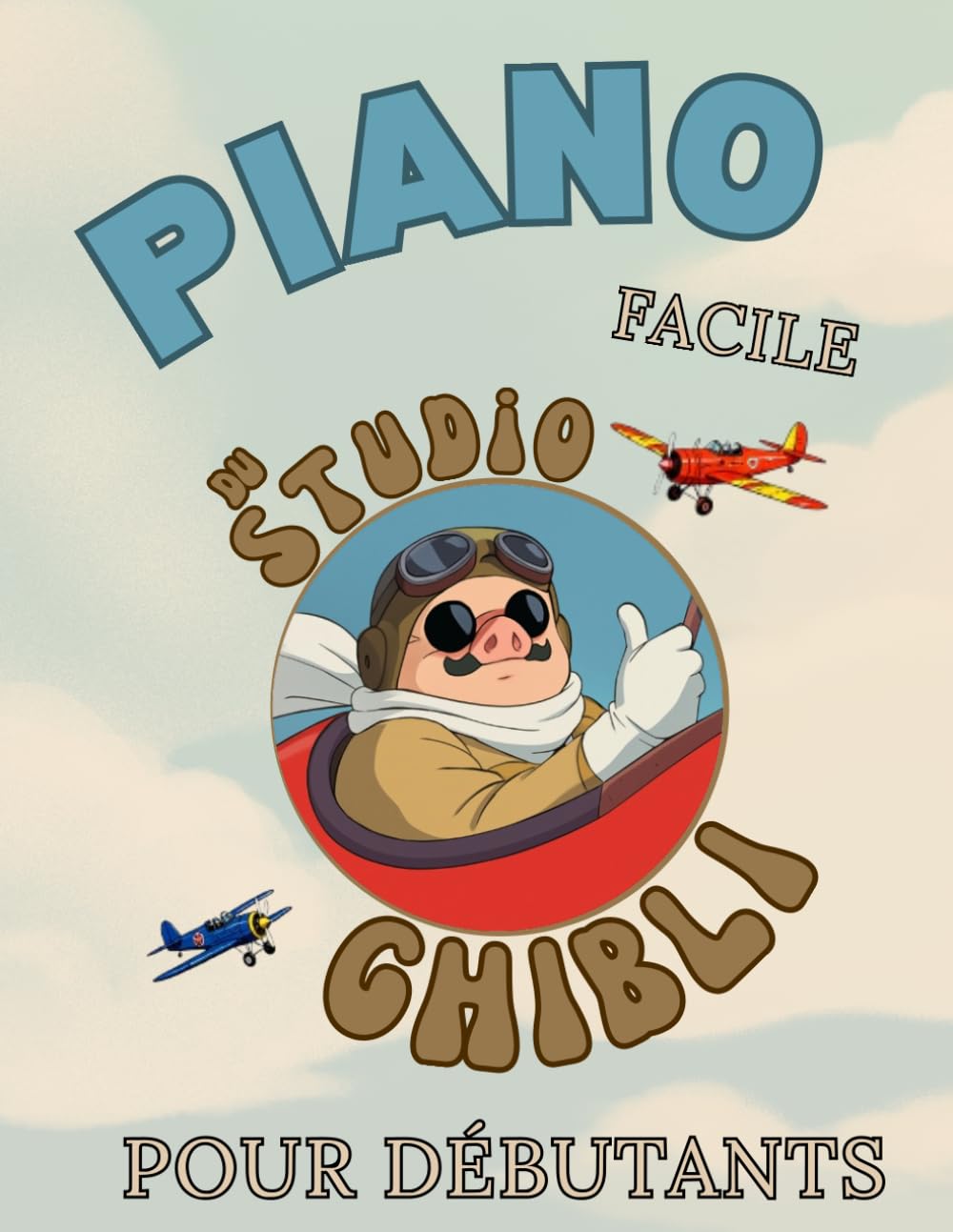 Piano Facile du Studio Ghibli pour Débutants: Format Grandes Notes avec Lettres et Doigtés (Collection Piano Facile du Studio Ghibli)