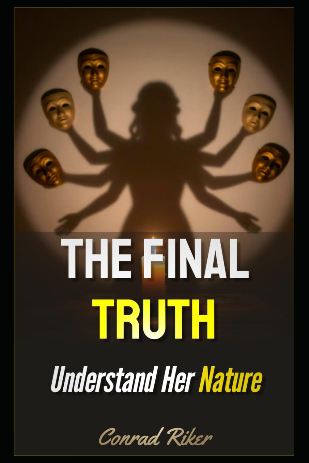 The Final Truth: Understand Her Nature (Redpilled Relationships (satire))