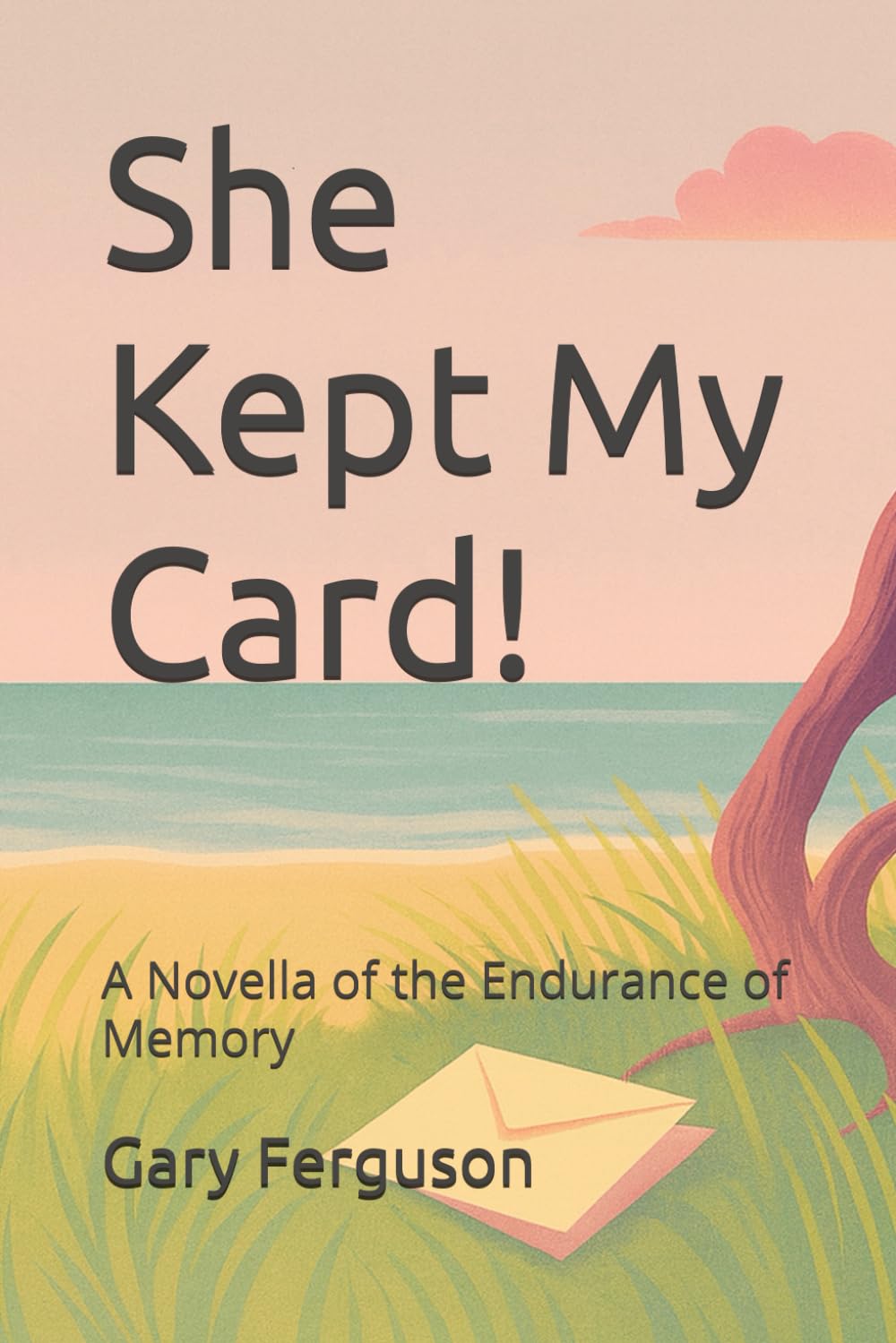 She Kept My Card!: A Novella of the Endurance of Memory