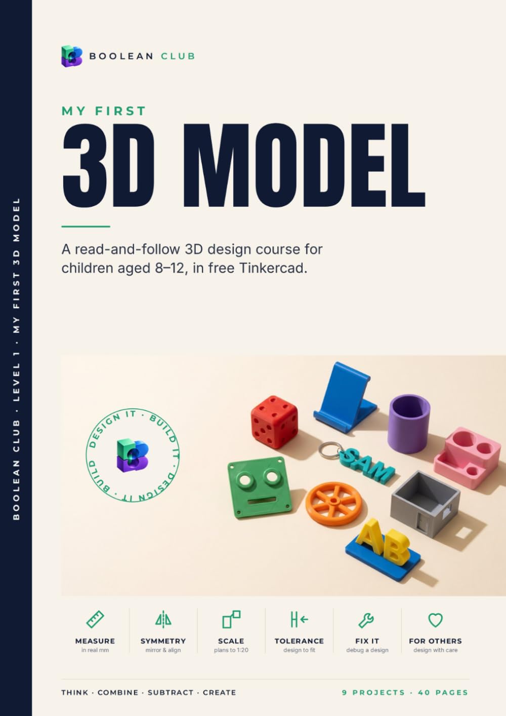 My First 3D Model: A Read-and-Follow 3D Design Course for Kids Aged 8–12 in Free Tinkercad: 9 Projects, Worksheets and a Certificate