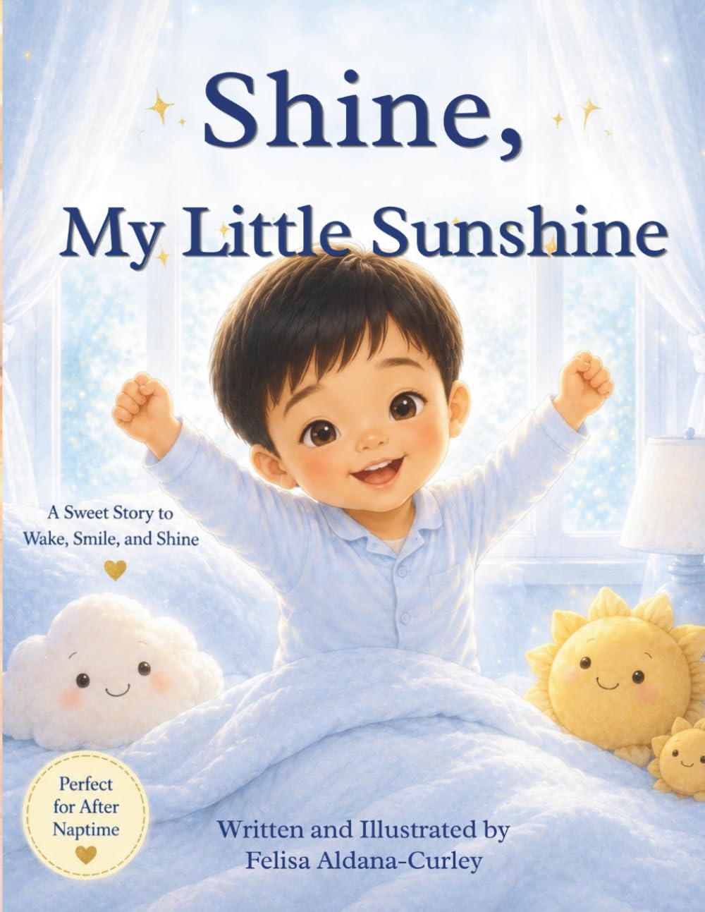 Shine, My Little Sunshine (Morning Smiles Edition): A Sweet Story to Wake, Smile, and Shine