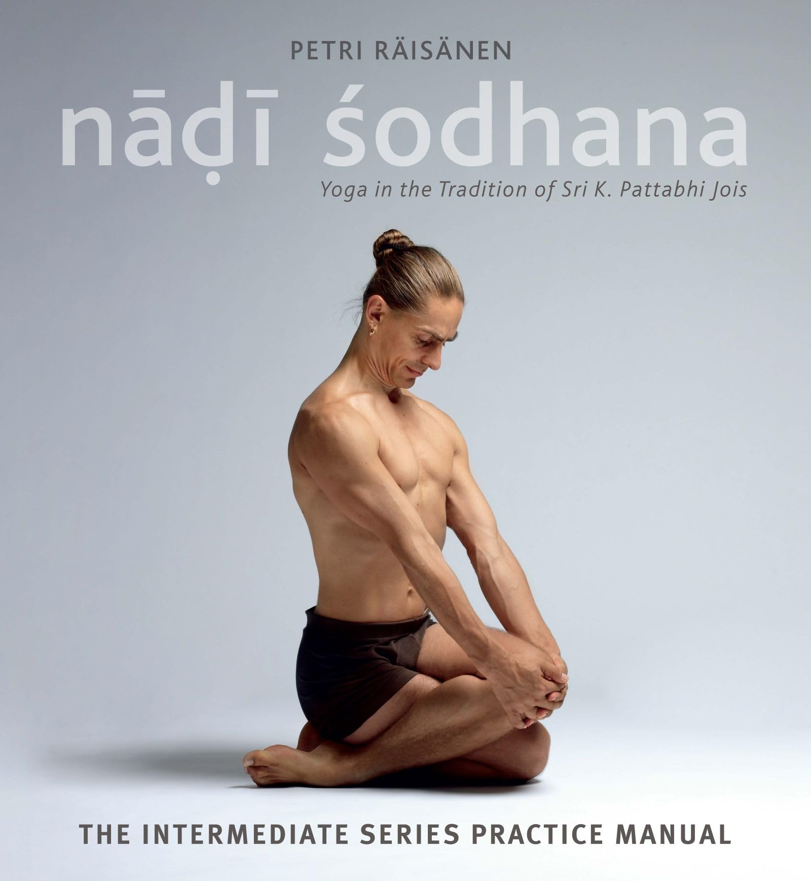 Nadi Sodhana: Yoga in the Tradition of Sri K.  by Petri Raisanen PAPERBACK
