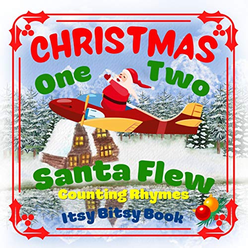 CHRISTMAS - One Two Santa Flew! Counting Rhymes - Itsy Bitsy Book: (Learn Numbers 1-20) Perfect Gift For Babies, Toddlers, Small Kids (English Edition)