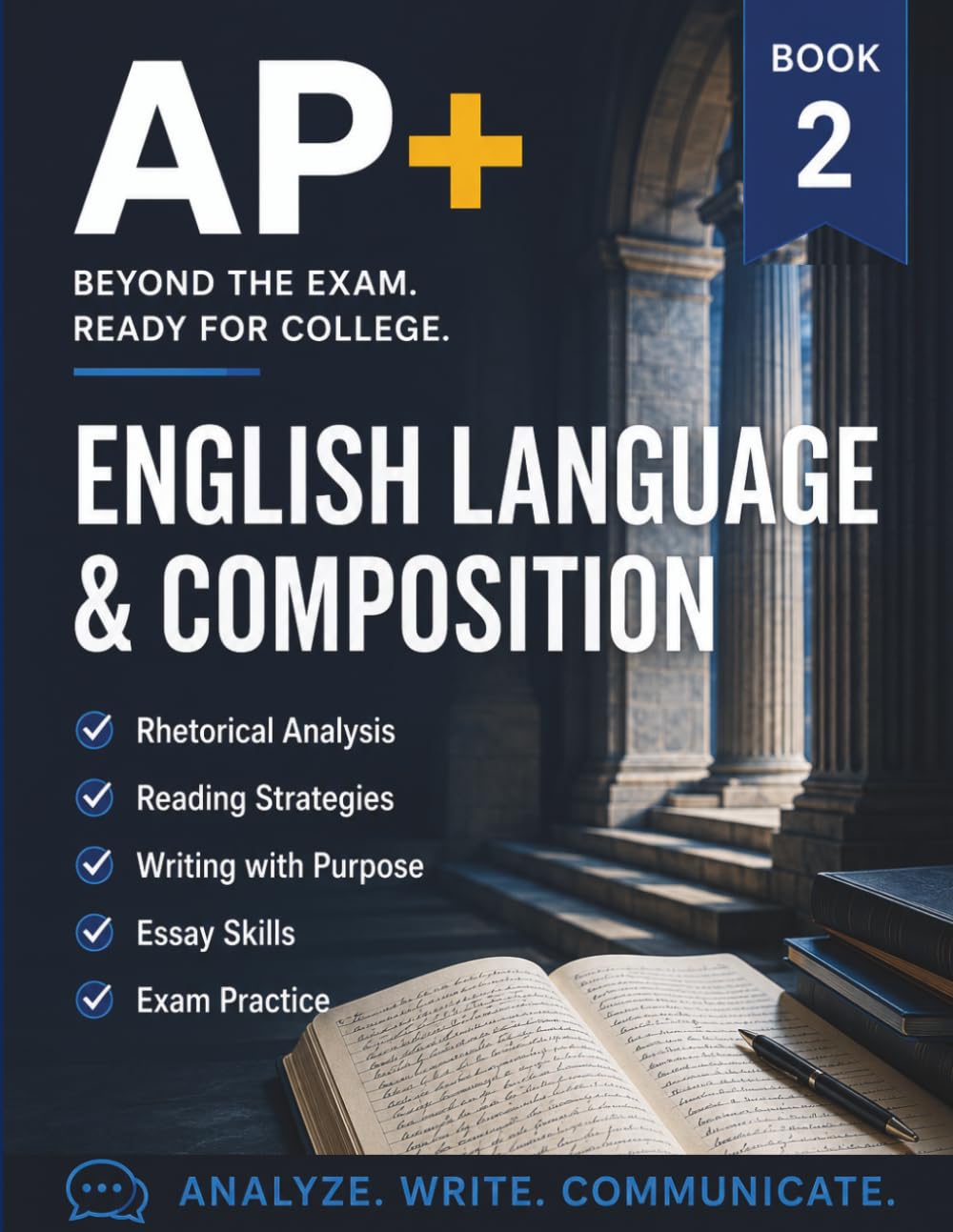 AP+ English Language & Composition: AP English Language Prep Workbook for College Admission, Essay Review for College Applications for High School, ... Readines (AP+ College Readiness Workbooks)