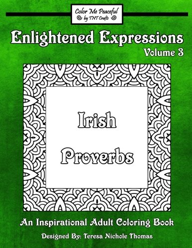 Enlightened Expressions Adult Coloring Book, Volume 3: Irish Proverbs (Enlightened Expressions: Irish Proverbs)
