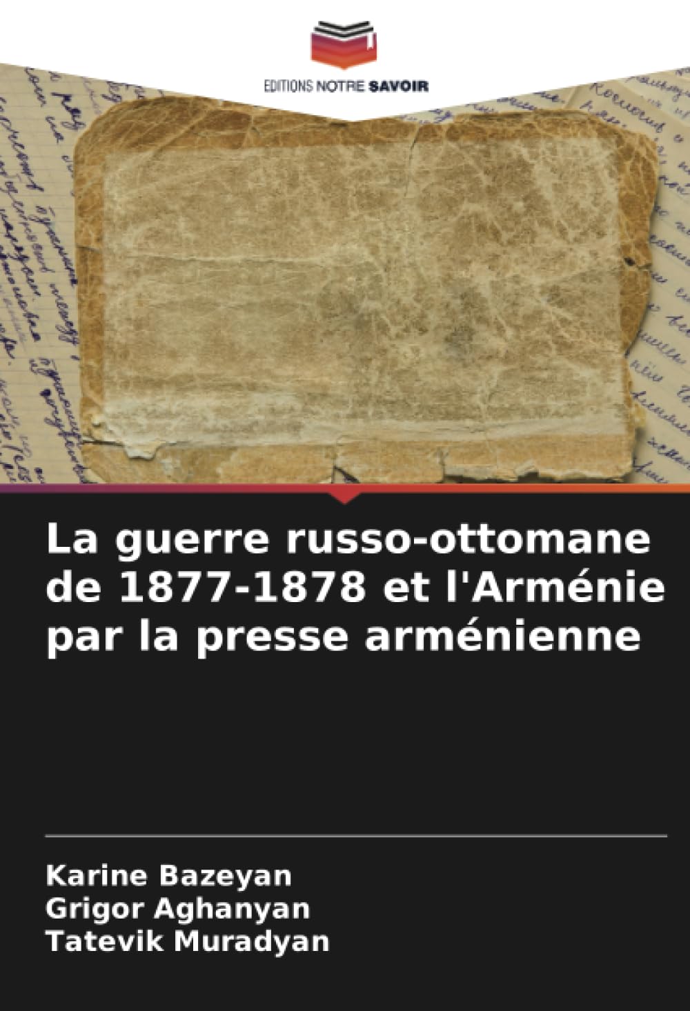 La guerre russo-ottomane de 1877-1878 et l'Arménie par la presse arménienne