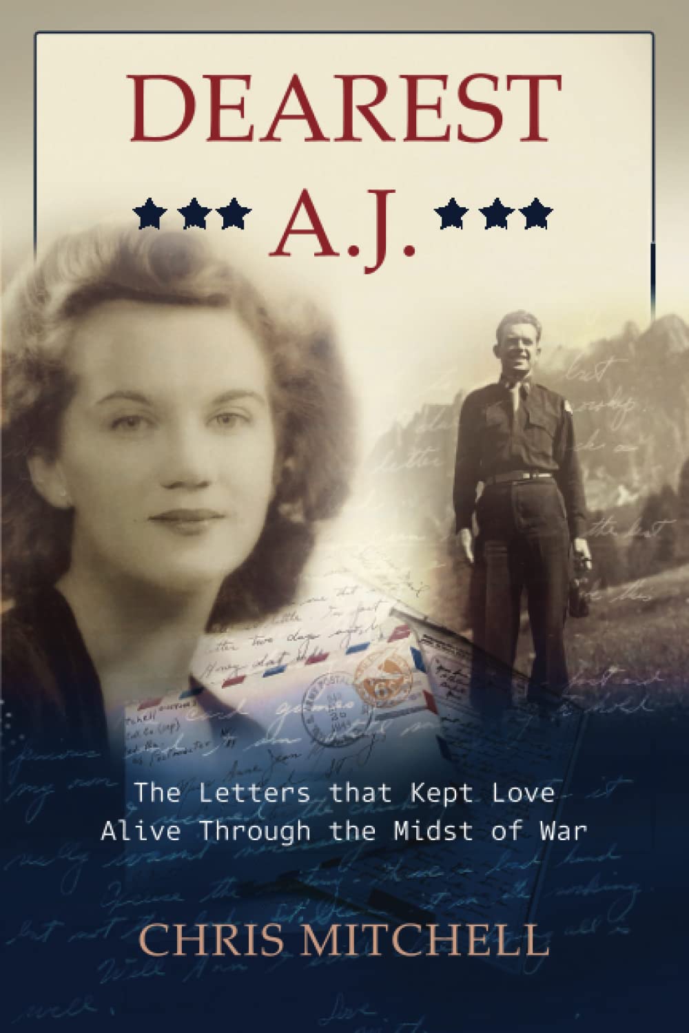 Dearest A.J.: The Letters that Kept Love Alive Through the Midst of War