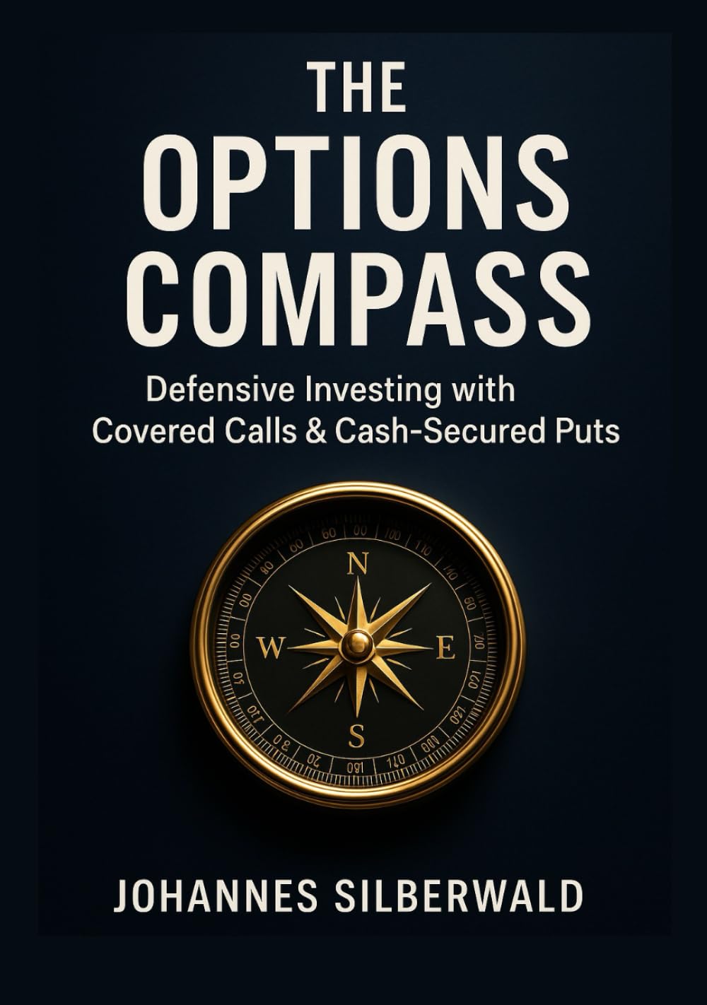 The Options Compass: Defensive Investing with Covered Calls and Cash Secured Puts