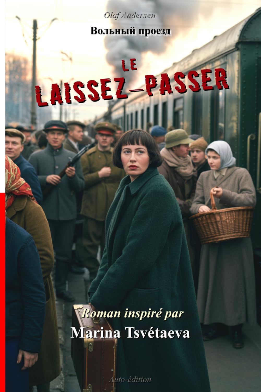 Le Laissez-Passer: Roman historique inspiré de la vie de la poétesse Marina Tsvétaeva, en lutte pour survivre à travers la Russie déchirée de 1918 (ÉCHOS DE LA RUSSIE IMPÉRIALE)