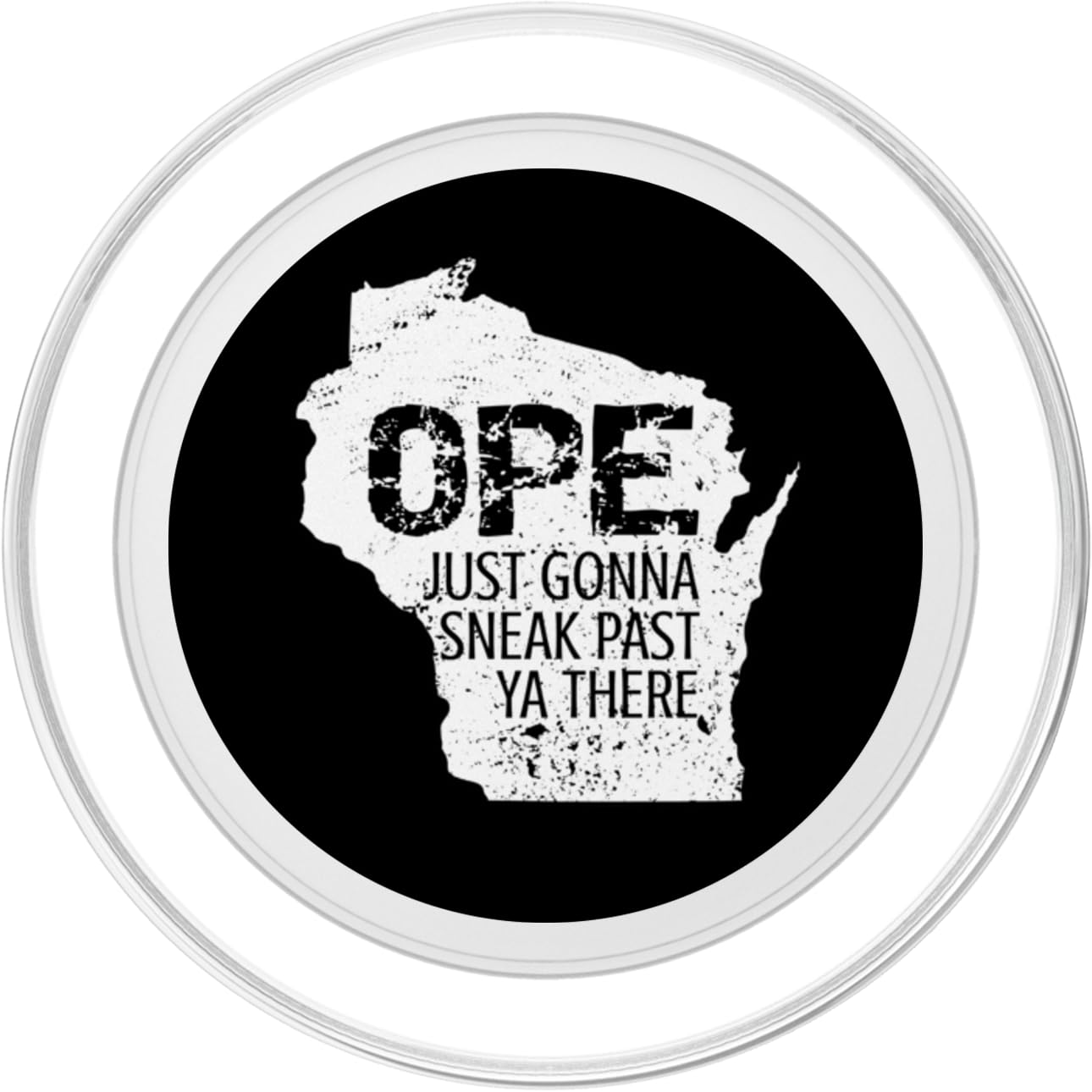 Funny Phrase Just Gonna Sneak Past Ya Ope Wisconsin Meme PopSockets PopGrip for MagSafe, Clear - Image 2