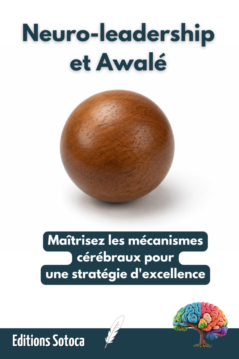 Neuro-leadership et Awalé: Maîtrisez les mécanismes cérébraux pour une stratégie d'excellence