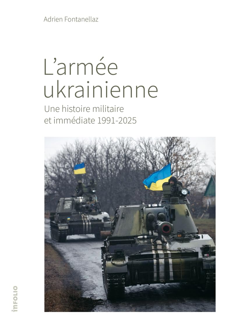 L'armée ukrainienne - Une histoire militaire et immédiate 1991-2025: Une histoire immédiate, 1991-2025