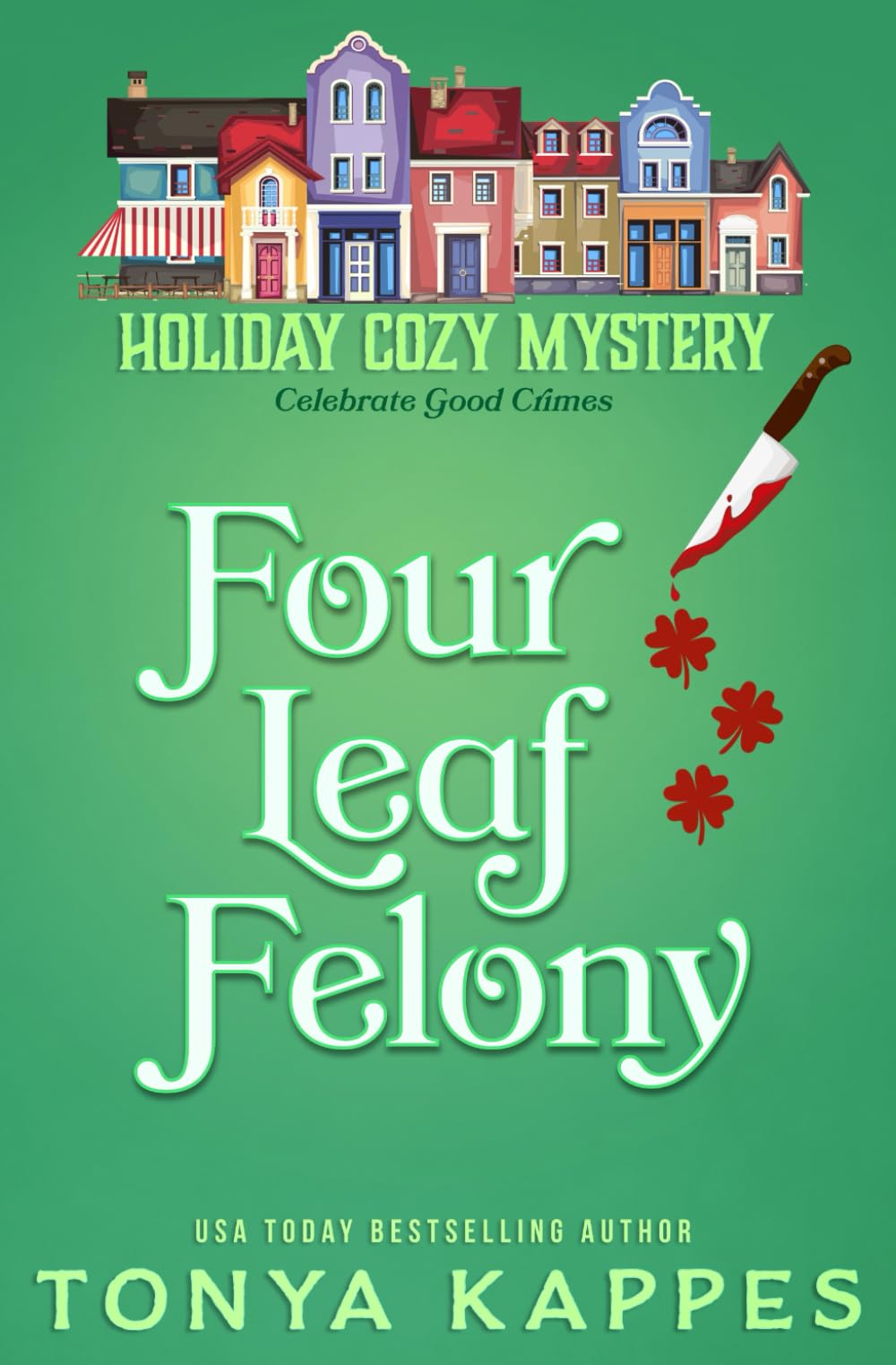 Four Leaf Felony: 1 (Holiday Cozy Mystery)