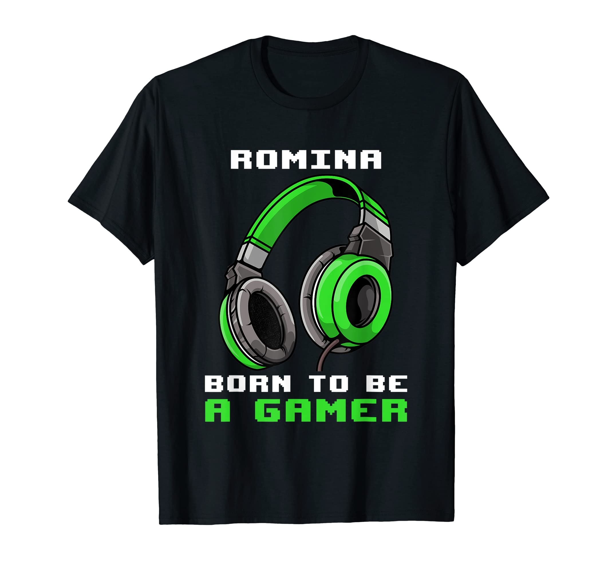 Personalized Gaming Gift Idea And Gamer QuotesRomina - Born To Be A Gamer - Personalized T-Shirt