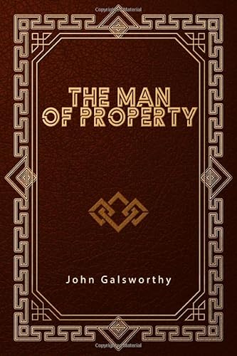 The Man of Property: The Forsyte Saga Book 1 1651285349 Book Cover
