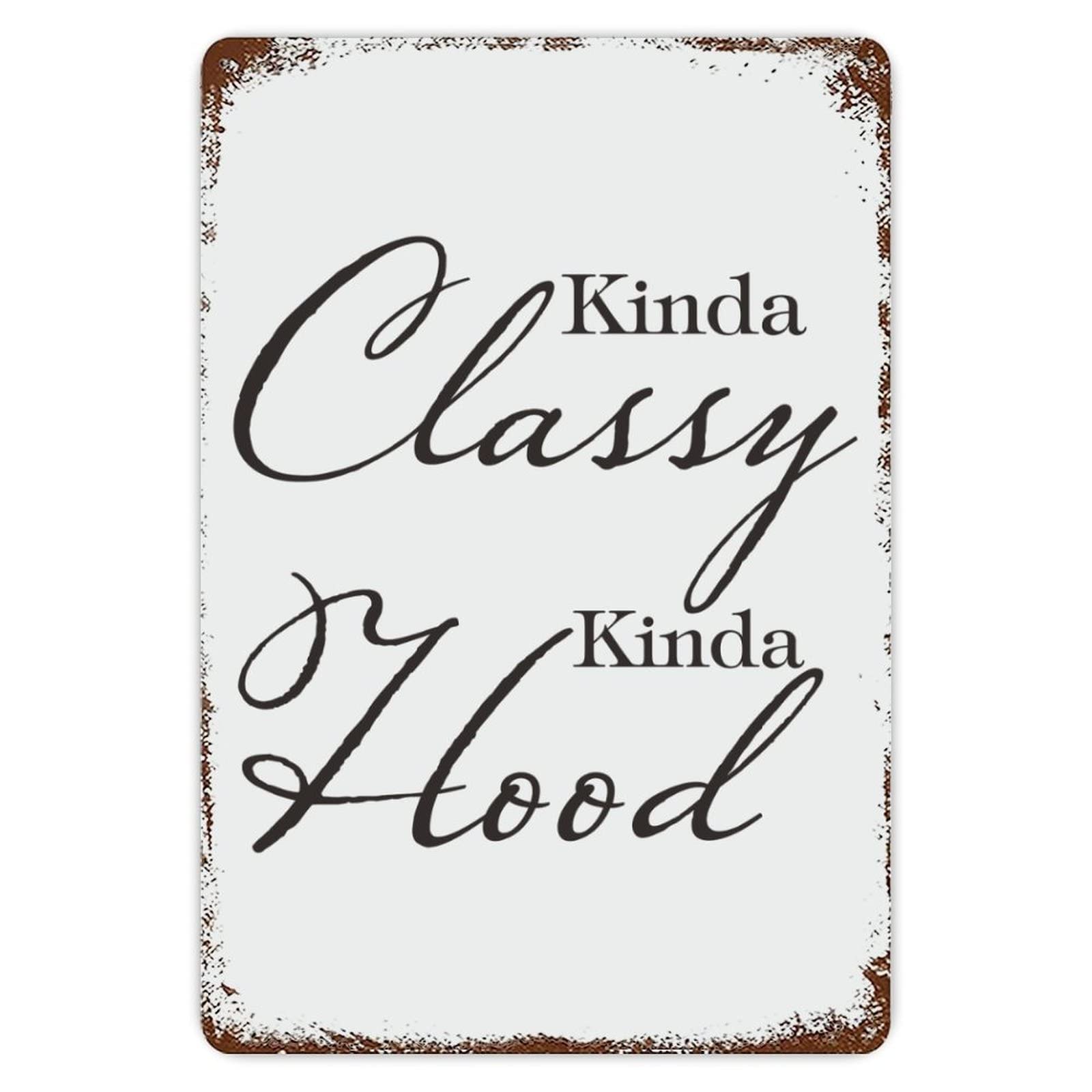 Rustic Aluminum Sign Kinda Classy Kinda Hood Tin Metal Sign Retro Home Kitchen Room Wall Door Hanger Decor Sign 8x12 inch