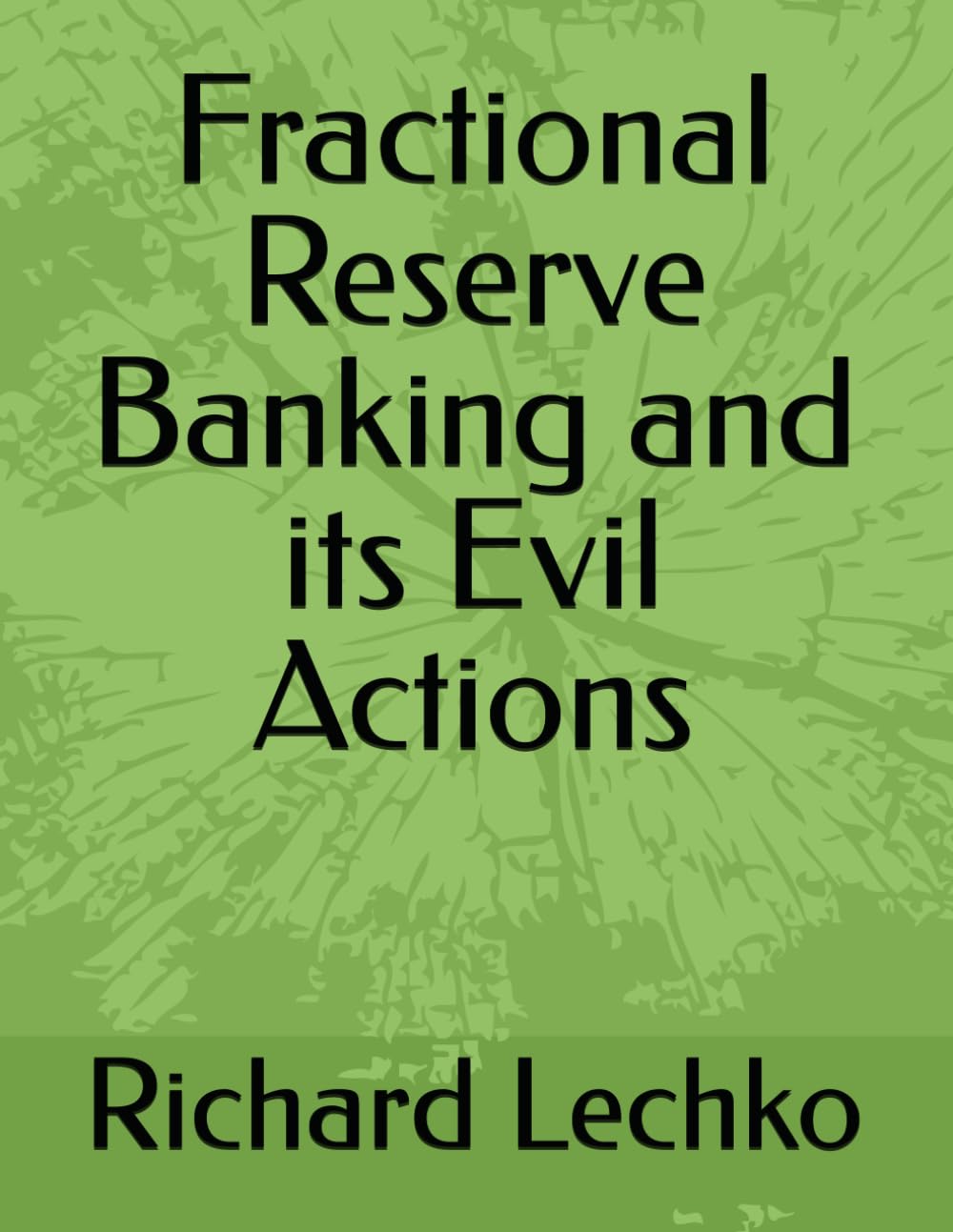Fractional Reserve Banking and its Evil Actions