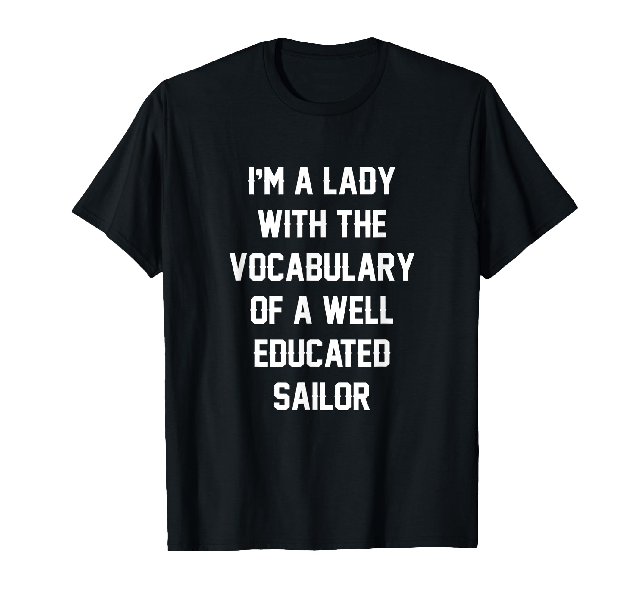 TeeStopI'm A Lady With The Vocabulary Well Educated Sailor Shirt T-Shirt