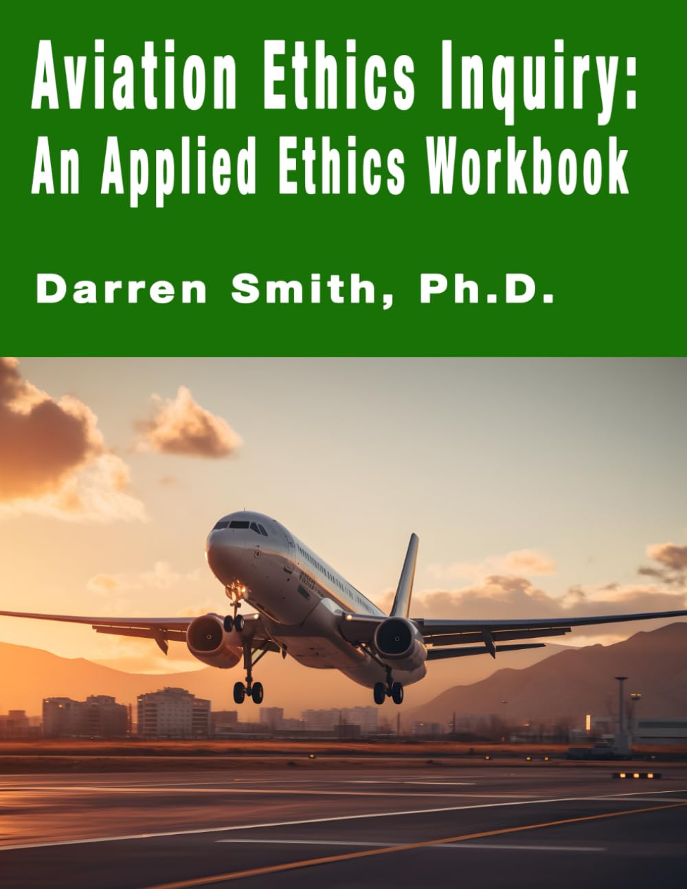 Aviation Ethics Inquiry: An Applied Ethics Workbook