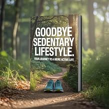 Goodbye Sedentary Lifestyle: Your Journey to a More Active Life