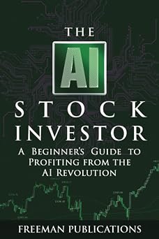 The AI Stock Investor A Beginner s Guide to Profiting from the AI Revolution Stock Investing 101