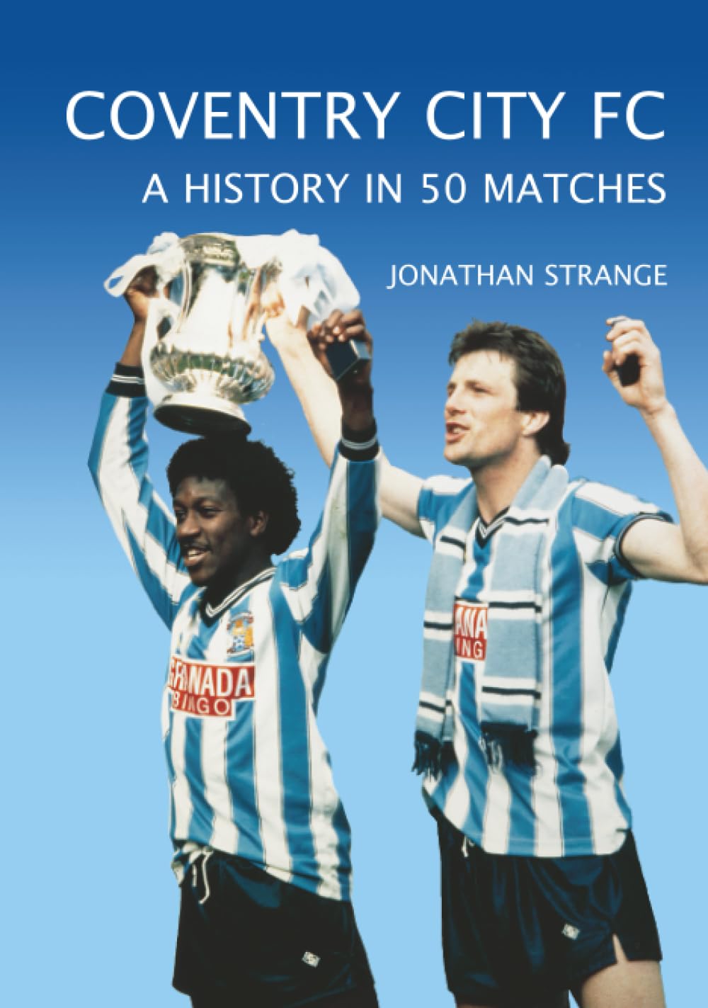 Coventry City FC: A History in 50 Matches