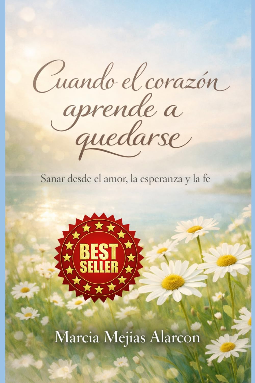 “Cuando el corazón aprende a quedarse”: Sanar desde el amor, la esperanza y la fe