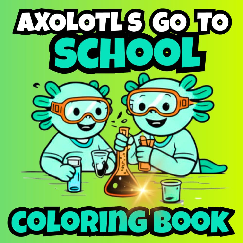 Axolotl Coloring Book: Stress Relief Coloring Book for Adults and Kids, Bold and Easy, Simple and Big Designs for Relaxation Featuring Axolotls ... Axolotls: Coloring & Fun Facts Series)