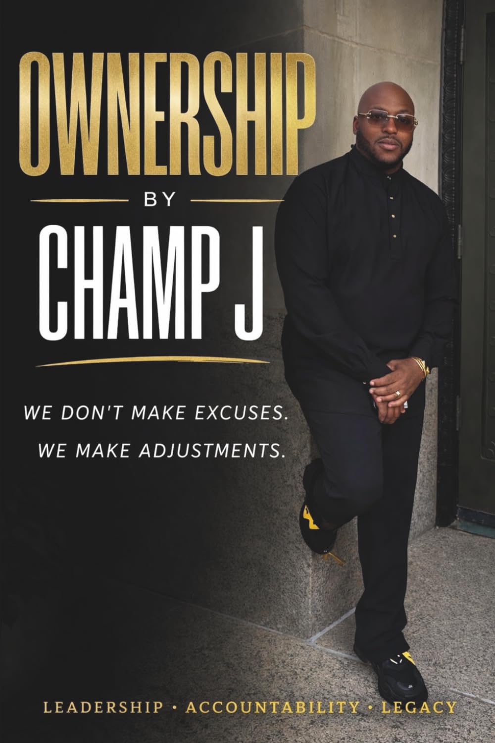 Ownership: We don't make excuses. We make adjustments.
