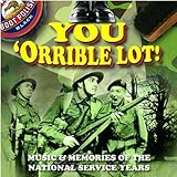  You \'Orrible Lot - Music & Memories of the National Service Years
