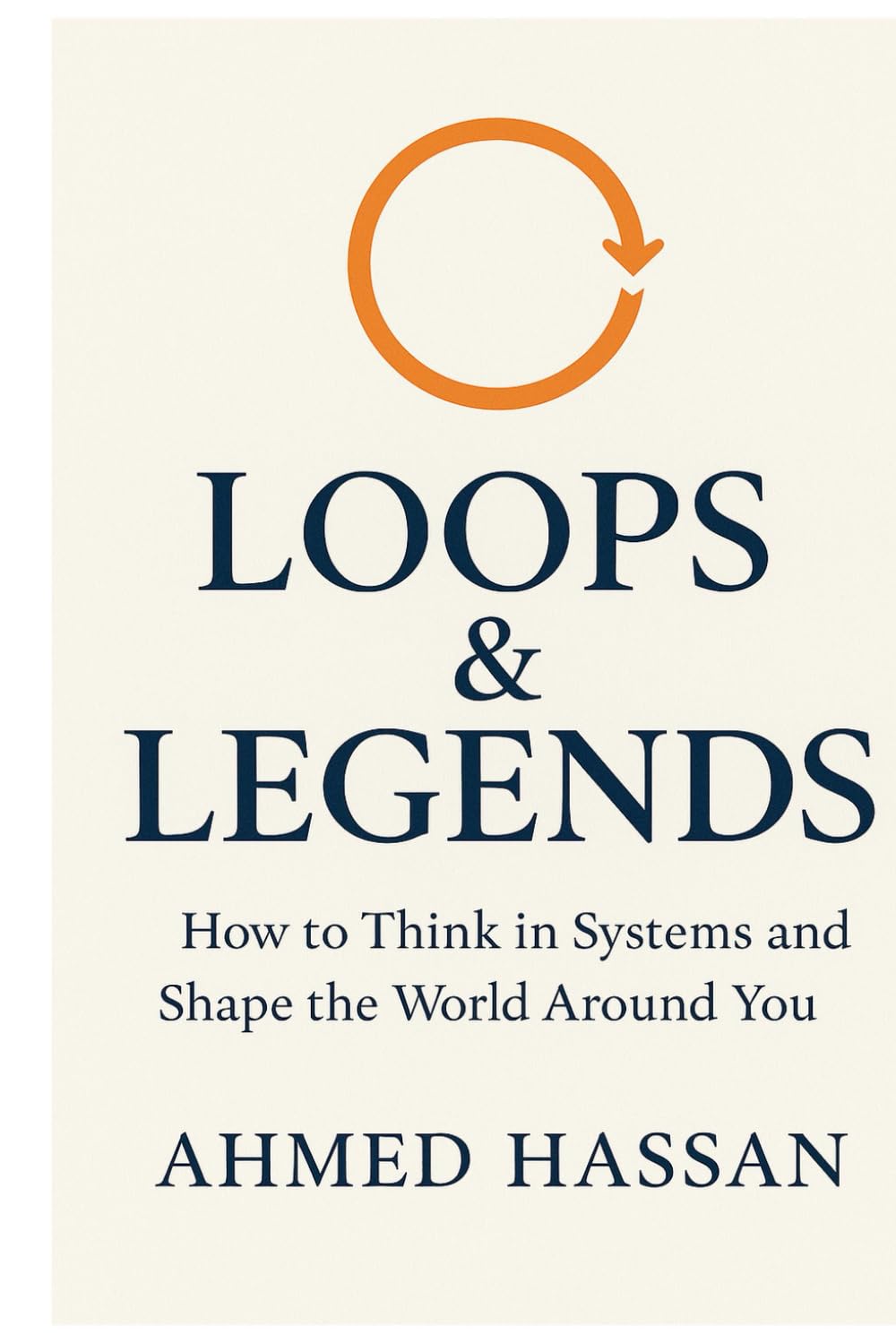 Loops & Legends: How to Think in Systems and Shape the World Around You