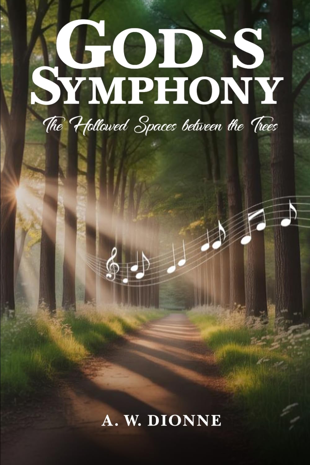 God’s Symphony: The Hollowed Spaces between the Trees