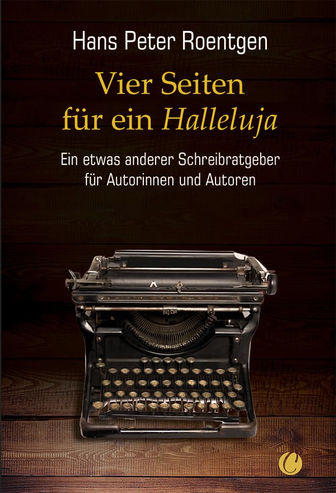 Vier Seiten für ein Halleluja - ein etwas anderer Schreibratgeber für Autorinnen und Autoren: 1