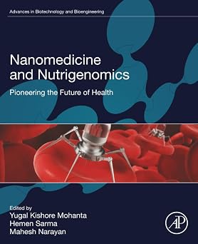 Nanomedicine and Nutrigenomics Pioneering the Future of Health Advances in Biotechnology and Bioengineering