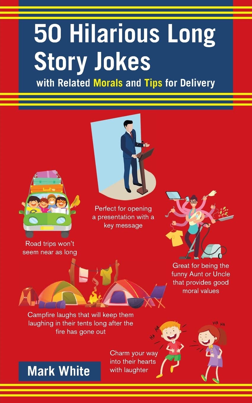 50 Hilarious Long Story Jokes: with Related Morals and Tips for Delivery