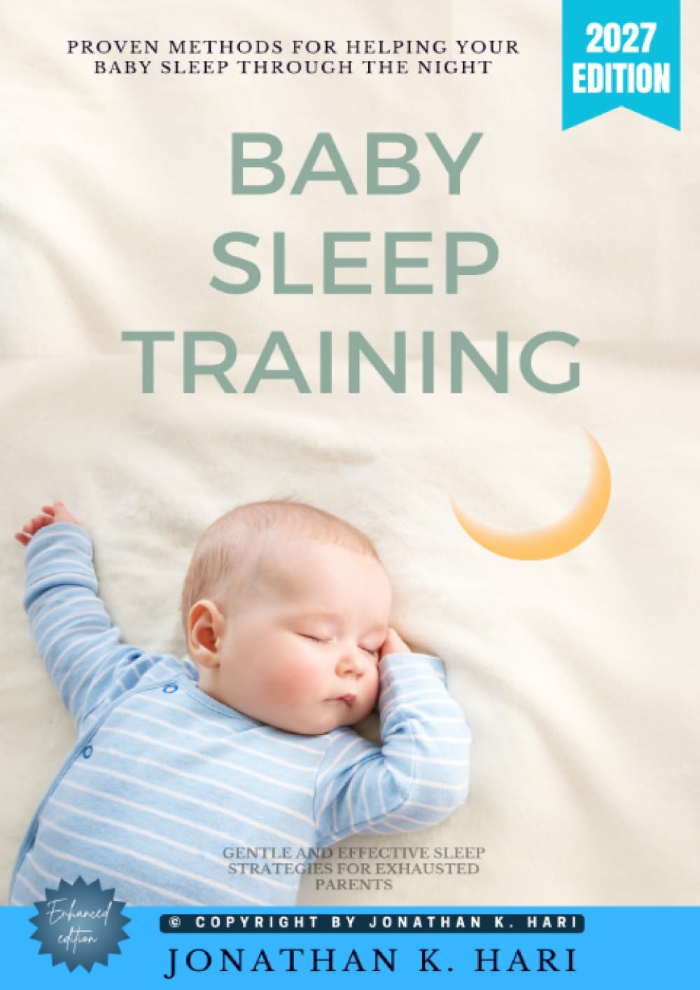 Baby Sleep Training:: Proven Methods for Helping Your Baby Sleep Through the Night (Gentle and Effective Sleep Strategies for Exhausted Parents)