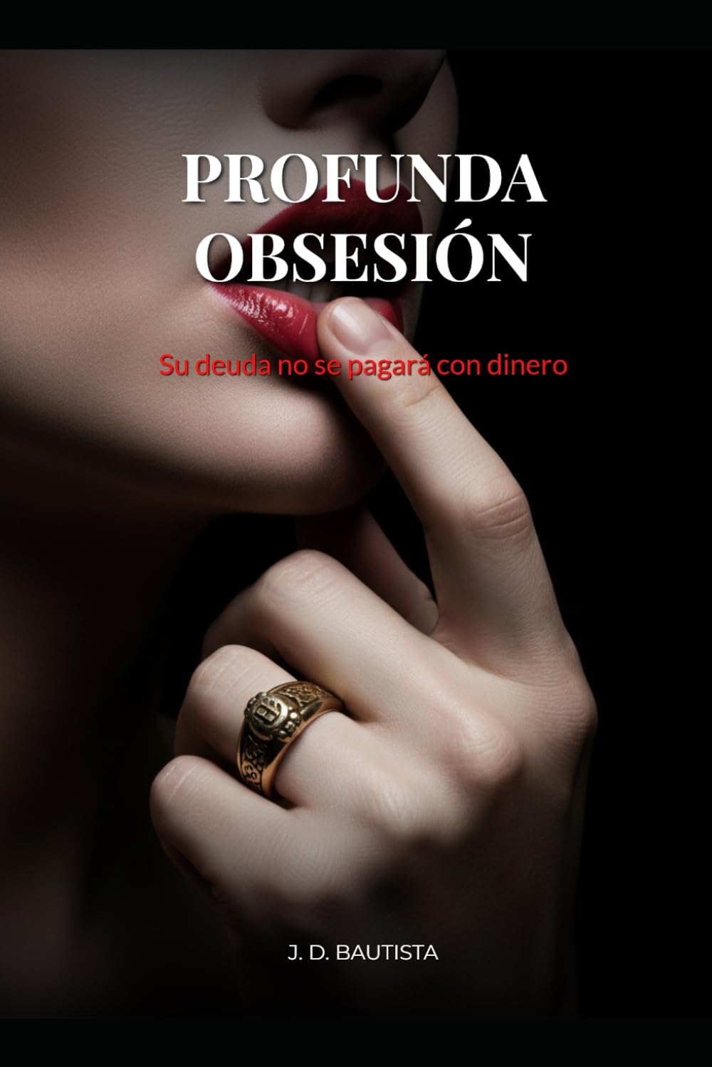 Profunda Obsesión: Un Dark Romance de Suspenso Psicológico y Seducción Oscura (La Colección Prohibida nº 1) (Profunda Obsesión Saga)
