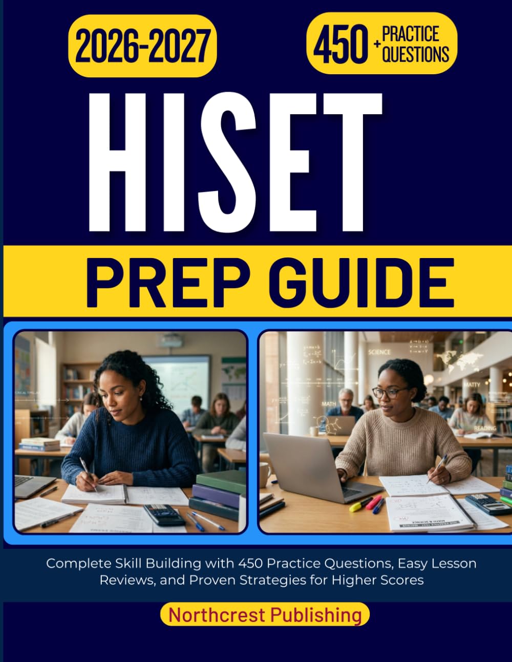 HISET PREP GUIDE 2026 2027: Complete Skill Building with 450 Practice Questions, Easy Lesson Reviews, and Proven Strategies for Higher Scores
