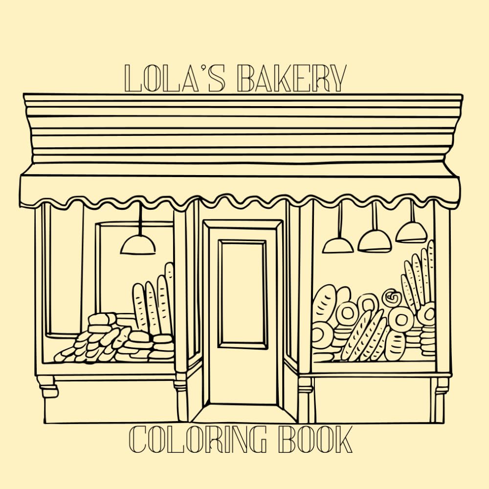 Lola’s Bakery Coloring Book: Sweet Treats, Cupcakes & Delicious Desserts to Color for All Ages