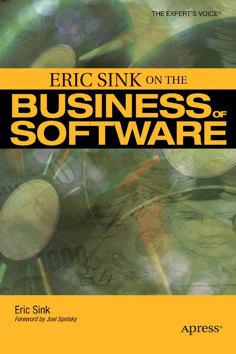 Eric Sink on the Business of Software (Expert's Voice)