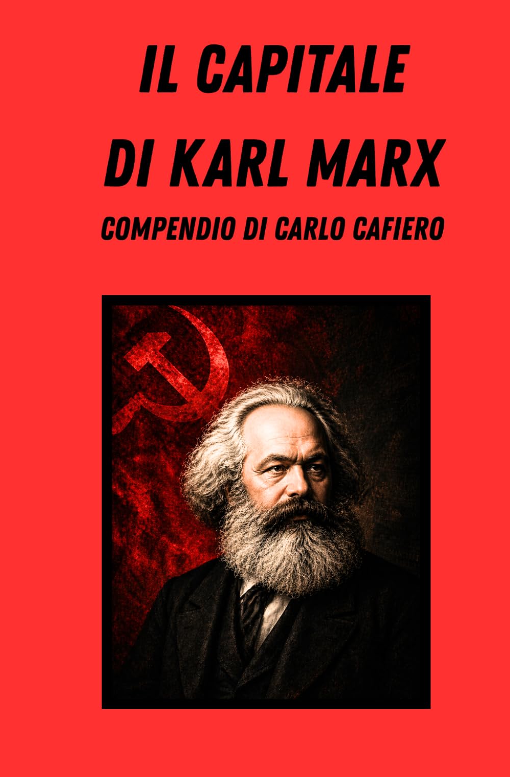 Il Capitale di Karl Marx: Compendio di Carlo Cafiero