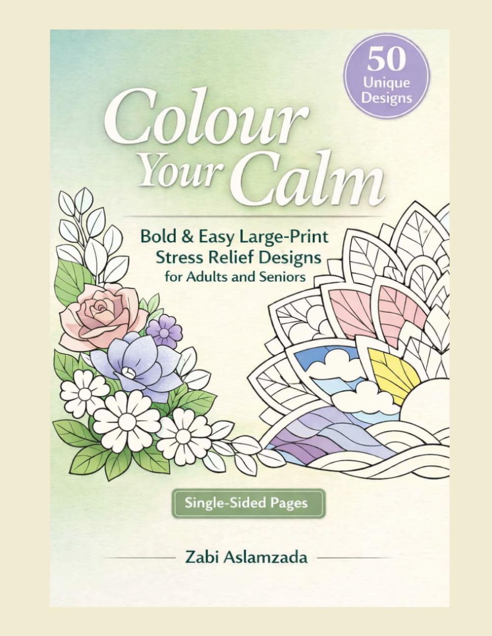 Colour Your Calm: Bold & Easy Large Print Stress Relief Designs for Adults and Seniors