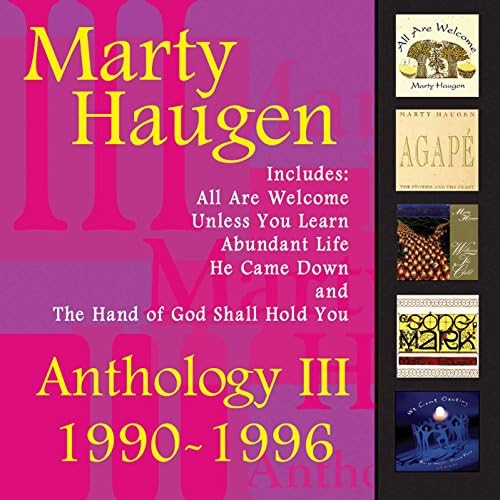 Play Anthology III 19901996 The Best of Marty Haugen by Marty Haugen