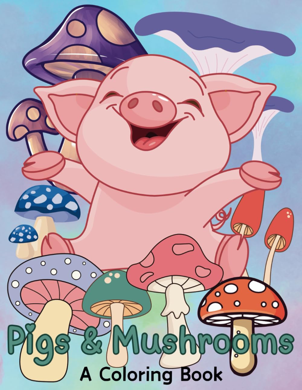 Pigs & Mushrooms: A Coloring Book