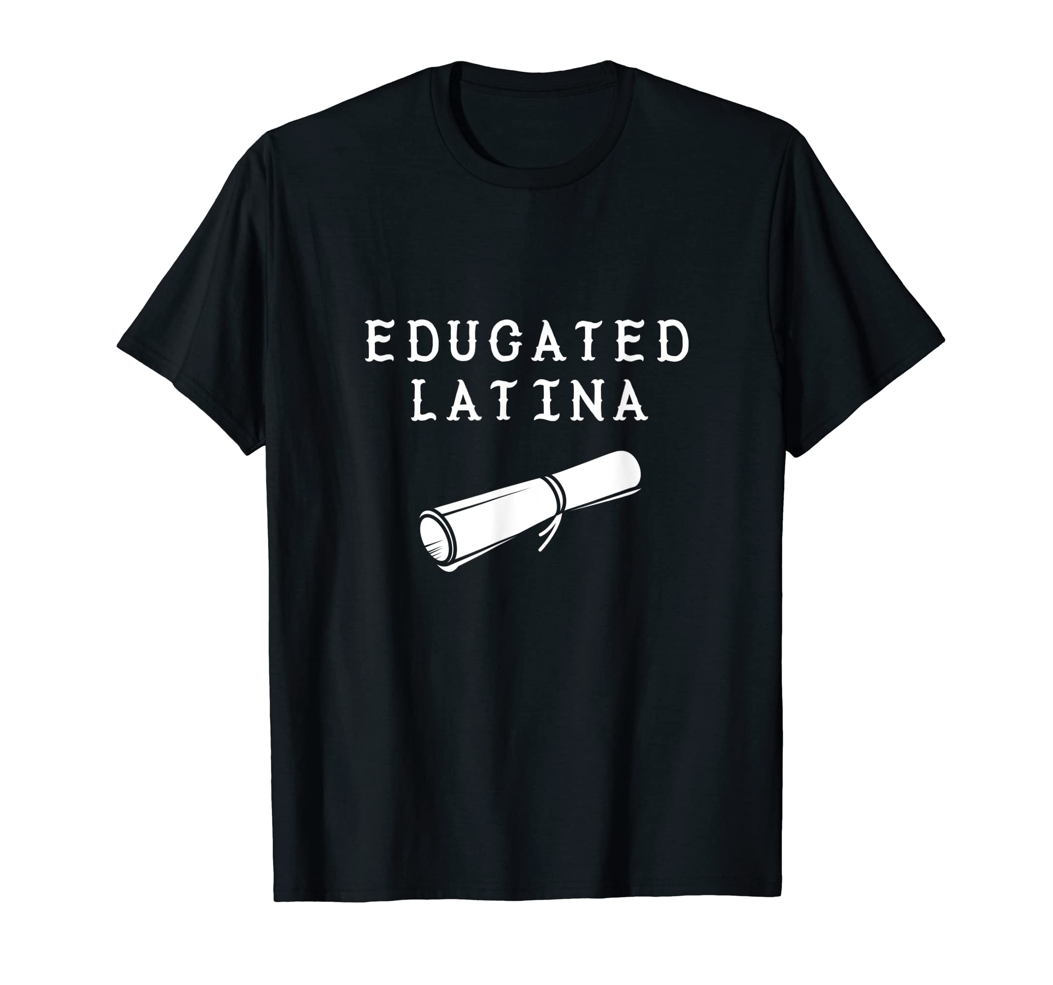 Educated Latina shirt Grad T-Shirt
